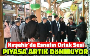 Kırşehir’de esnafın ortak sesi: Piyasa artık dönmüyor