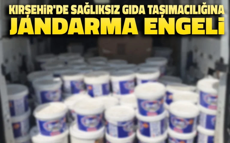 Kırşehir’de Gıda Güvenliğine Jandarmadan Sıkı Denetim