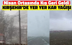 Kırşehir’de Beklenmedik Kar Yağışı: Bahar Ortasında Kış Şoku