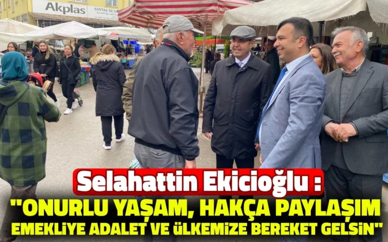 Ekicioğlu: ” Onurlu yaşam, hakça paylaşım emekliye adalet ve ülkemize bereket gelsin”