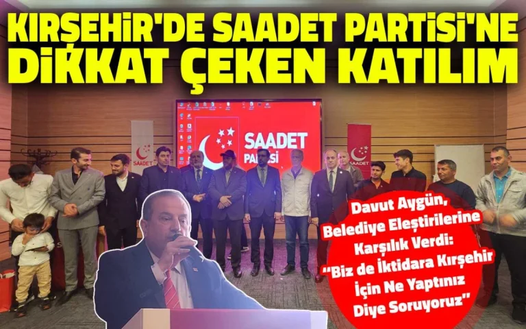 Kırşehir’de Saadet Partisi’ne dikkat çeken katılım
