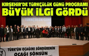 Kırşehir’de Türkçülük Günü programı büyük ilgi gördü
