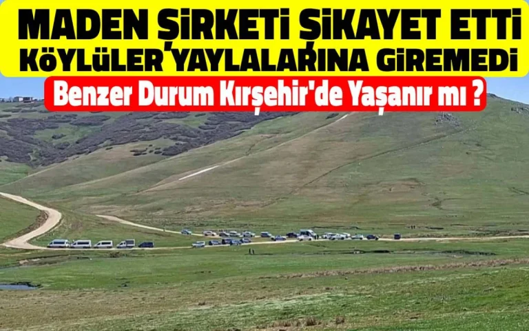 Köylülerin yaylalarına girememesi, Kırşehir için uyarı oldu