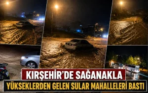 Kırşehir’de sağanakla yükseklerden Gelen Sular Mahalleleri Bastı